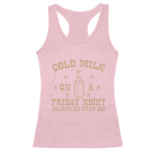 Funny Cold Milk On A Friday Night And A Onesie That Fits Just Right Racerback Tank Top TS11 Light Pink Print Your Wear