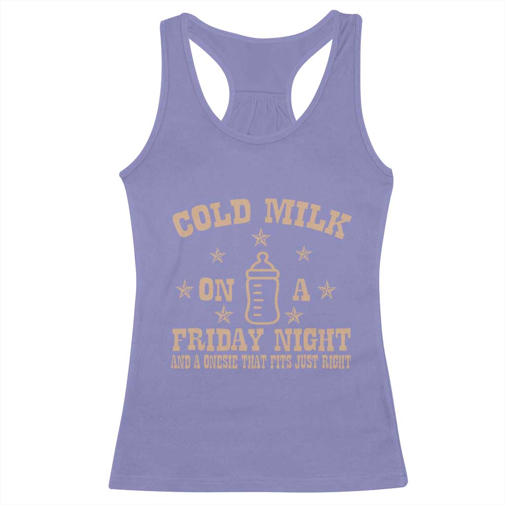 Funny Cold Milk On A Friday Night And A Onesie That Fits Just Right Racerback Tank Top TS11 Violet Print Your Wear