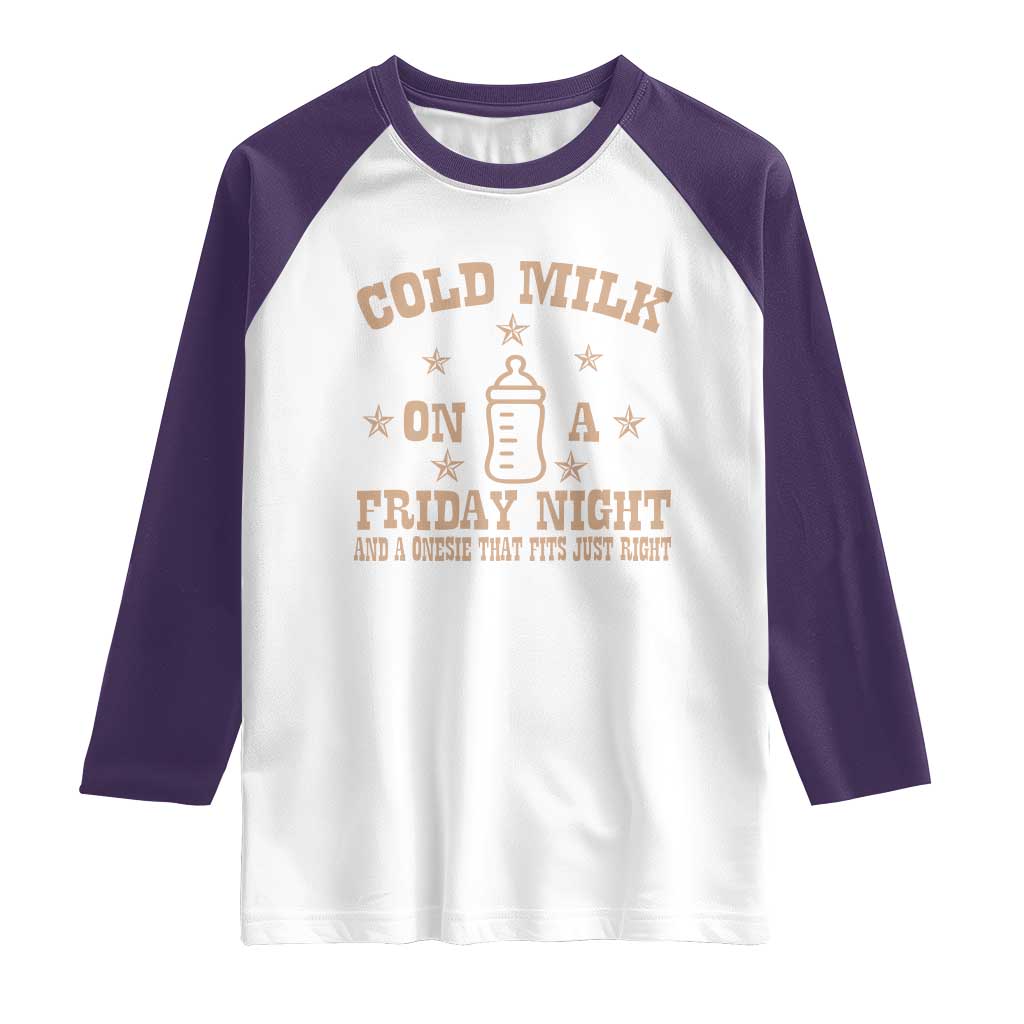 Funny Cold Milk On A Friday Night And A Onesie That Fits Just Right Raglan Shirt TS11 White Purple Print Your Wear