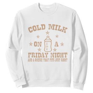 Funny Cold Milk On A Friday Night And A Onesie That Fits Just Right Sweatshirt TS11 White Print Your Wear