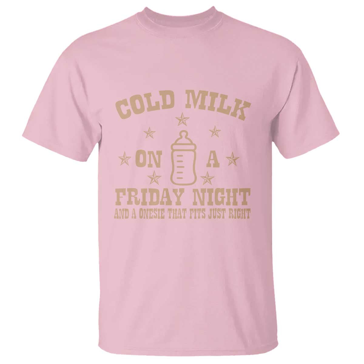 Funny Cold Milk On A Friday Night And A Onesie That Fits Just Right T Shirt TS11 Light Pink Print Your Wear