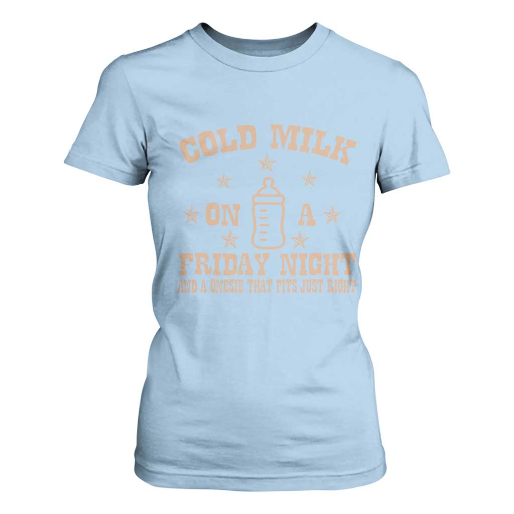 Funny Cold Milk On A Friday Night And A Onesie That Fits Just Right T Shirt For Women TS11 Light Blue Print Your Wear