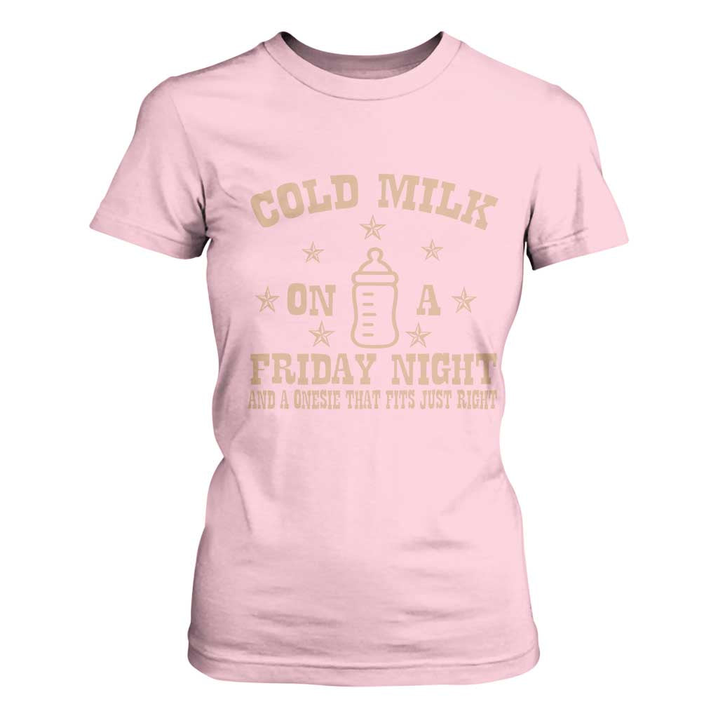 Funny Cold Milk On A Friday Night And A Onesie That Fits Just Right T Shirt For Women TS11 Light Pink Print Your Wear