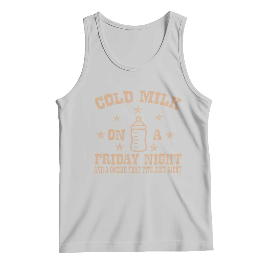 Funny Cold Milk On A Friday Night And A Onesie That Fits Just Right Tank Top TS11 Ash Print Your Wear