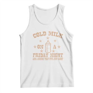 Funny Cold Milk On A Friday Night And A Onesie That Fits Just Right Tank Top TS11 White Print Your Wear