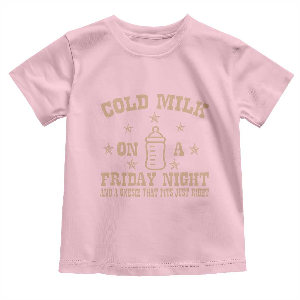 Funny Cold Milk On A Friday Night And A Onesie That Fits Just Right Toddler T Shirt TS11 Light Pink Print Your Wear