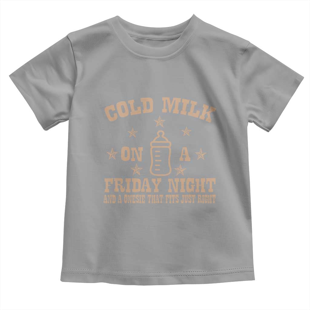 Funny Cold Milk On A Friday Night And A Onesie That Fits Just Right Toddler T Shirt TS11 Sport Gray Print Your Wear