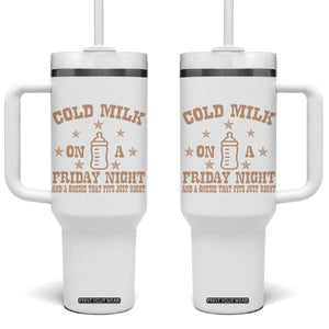 Funny Cold Milk On A Friday Night And A Onesie That Fits Just Right Tumbler With Handle TS11 One Size: 40 oz White Print Your Wear
