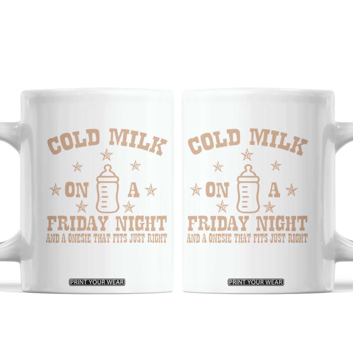 Funny Cold Milk On A Friday Night And A Onesie That Fits Just Right Coffee Mug TS11 White Print Your Wear
