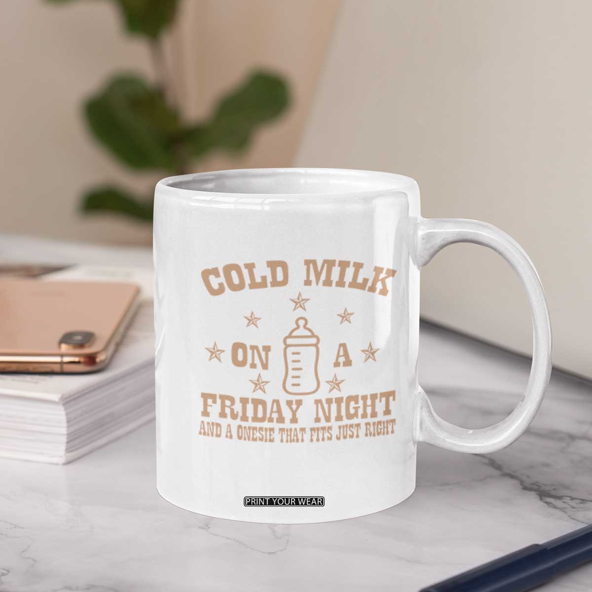 Funny Cold Milk On A Friday Night And A Onesie That Fits Just Right Coffee Mug TS11 Print Your Wear