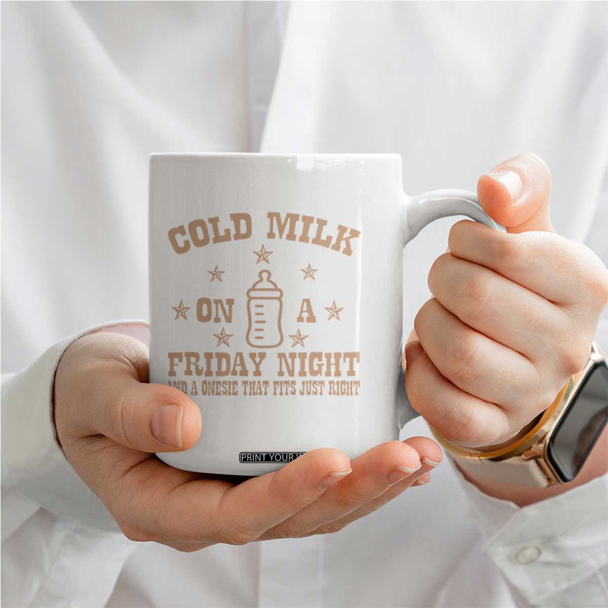 Funny Cold Milk On A Friday Night And A Onesie That Fits Just Right Coffee Mug TS11 Print Your Wear