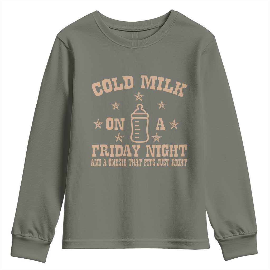 Funny Cold Milk On A Friday Night And A Onesie That Fits Just Right Youth Sweatshirt TS11 Military Green Print Your Wear
