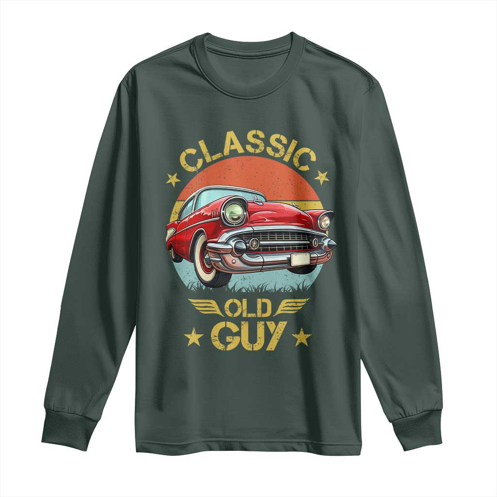 Funny Classic Old Guy Long Sleeve Shirt Humor Saying Classic Car Lover TS11 Dark Forest Green Print Your Wear