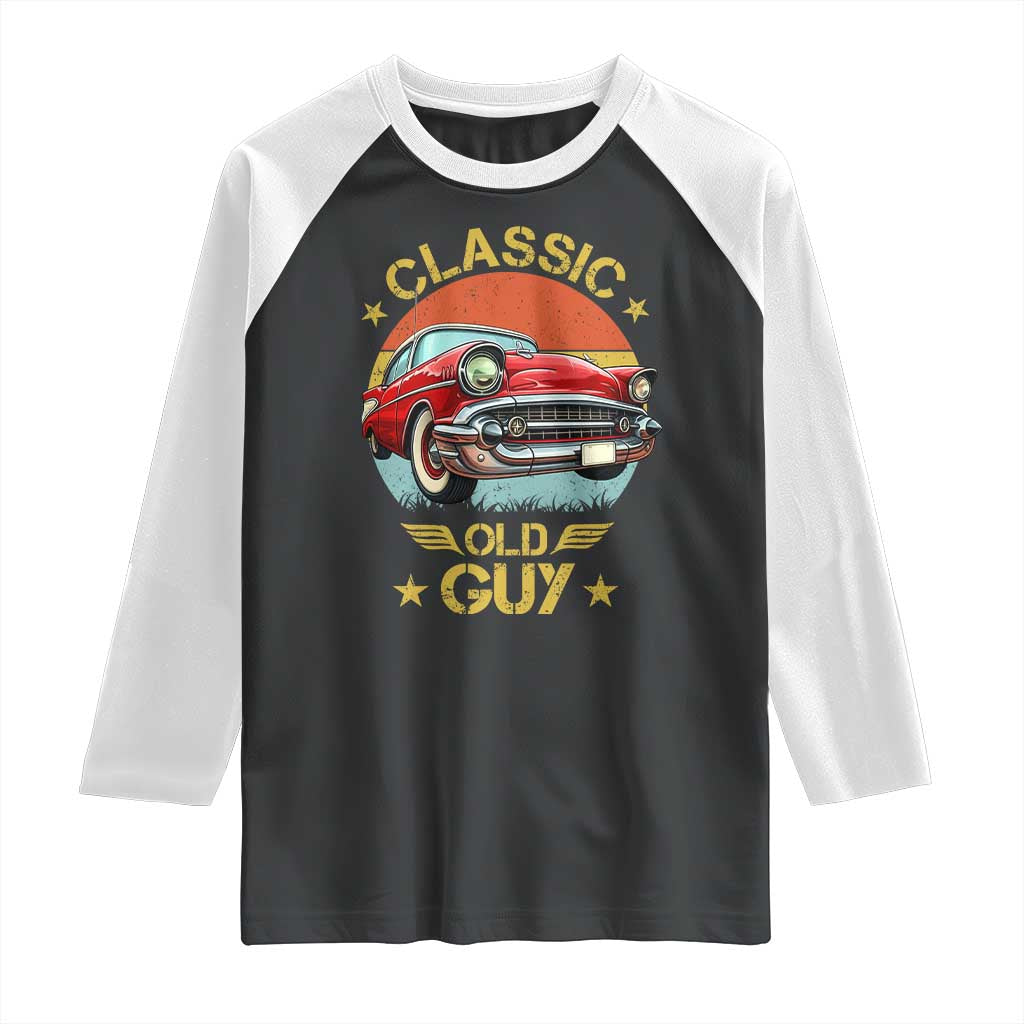 Funny Classic Old Guy Raglan Shirt Humor Saying Classic Car Lover TS11 Black White Print Your Wear