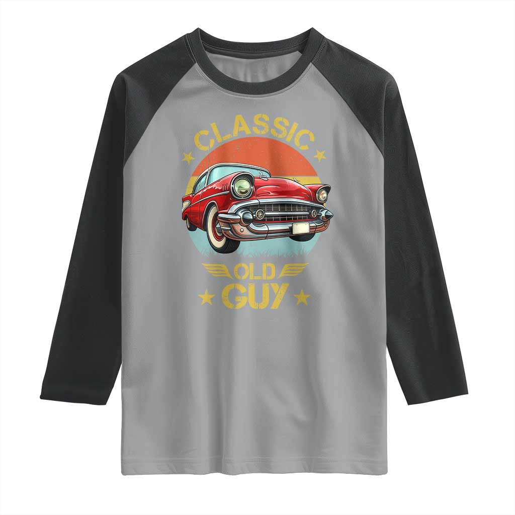 Funny Classic Old Guy Raglan Shirt Humor Saying Classic Car Lover TS11 Sport Gray Black Print Your Wear