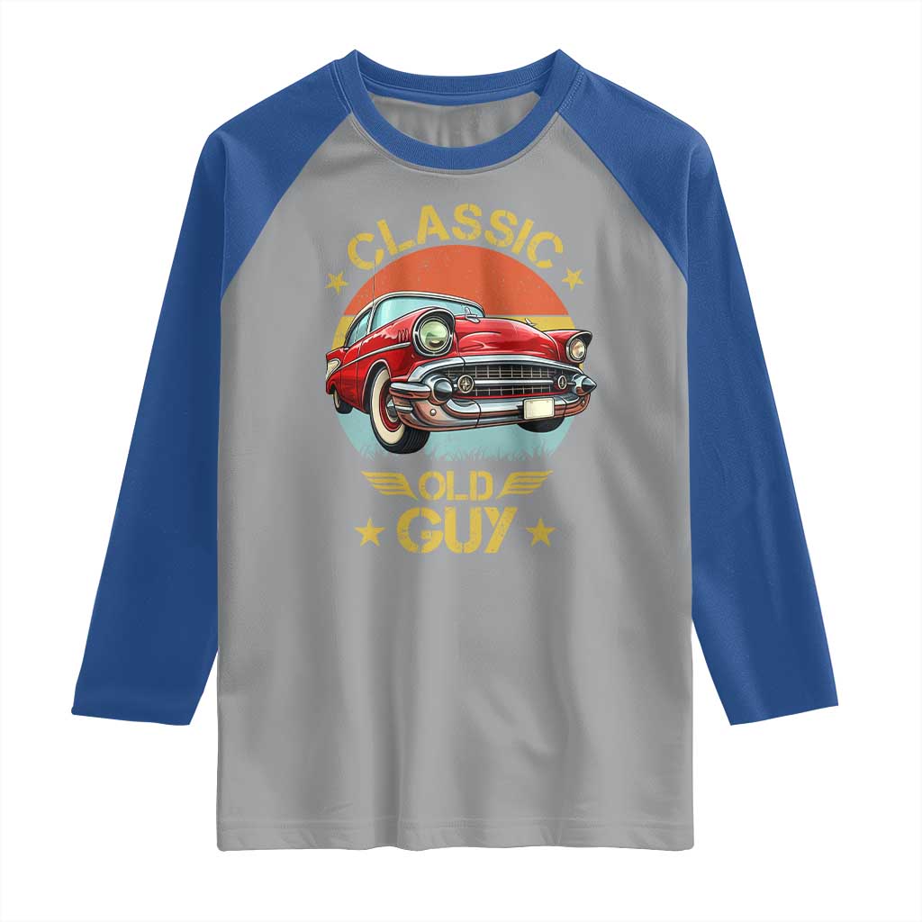 Funny Classic Old Guy Raglan Shirt Humor Saying Classic Car Lover TS11 Sport Gray Royal Print Your Wear