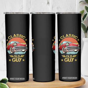 Funny Classic Old Guy Skinny Tumbler Humor Saying Classic Car Lover TS11 Print Your Wear