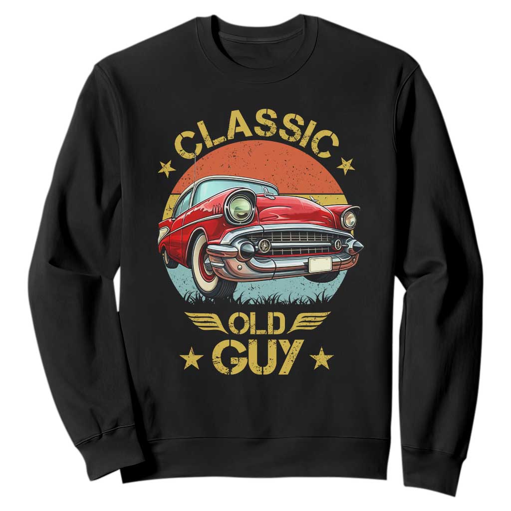 Funny Classic Old Guy Sweatshirt Humor Saying Classic Car Lover TS11 Black Print Your Wear