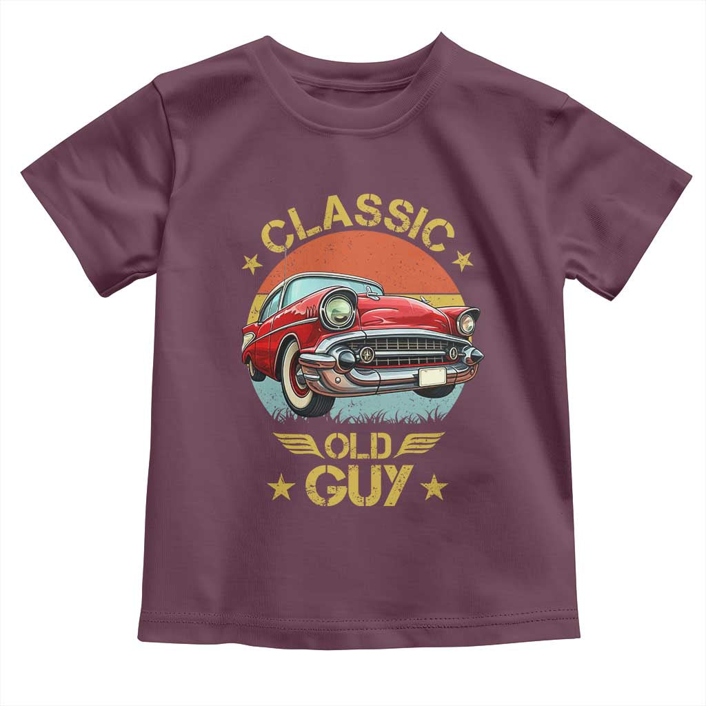 Funny Classic Old Guy Toddler T Shirt Humor Saying Classic Car Lover TS11 Maroon Print Your Wear