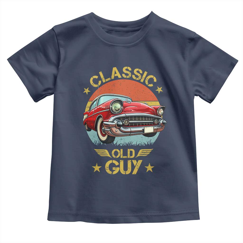 Funny Classic Old Guy Toddler T Shirt Humor Saying Classic Car Lover TS11 Navy Print Your Wear