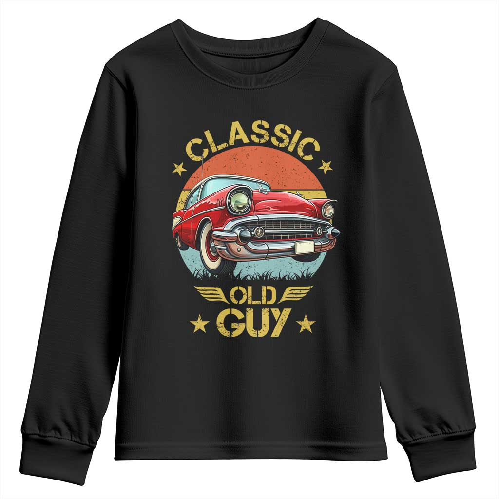 Funny Classic Old Guy Youth Sweatshirt Humor Saying Classic Car Lover TS11 Black Print Your Wear