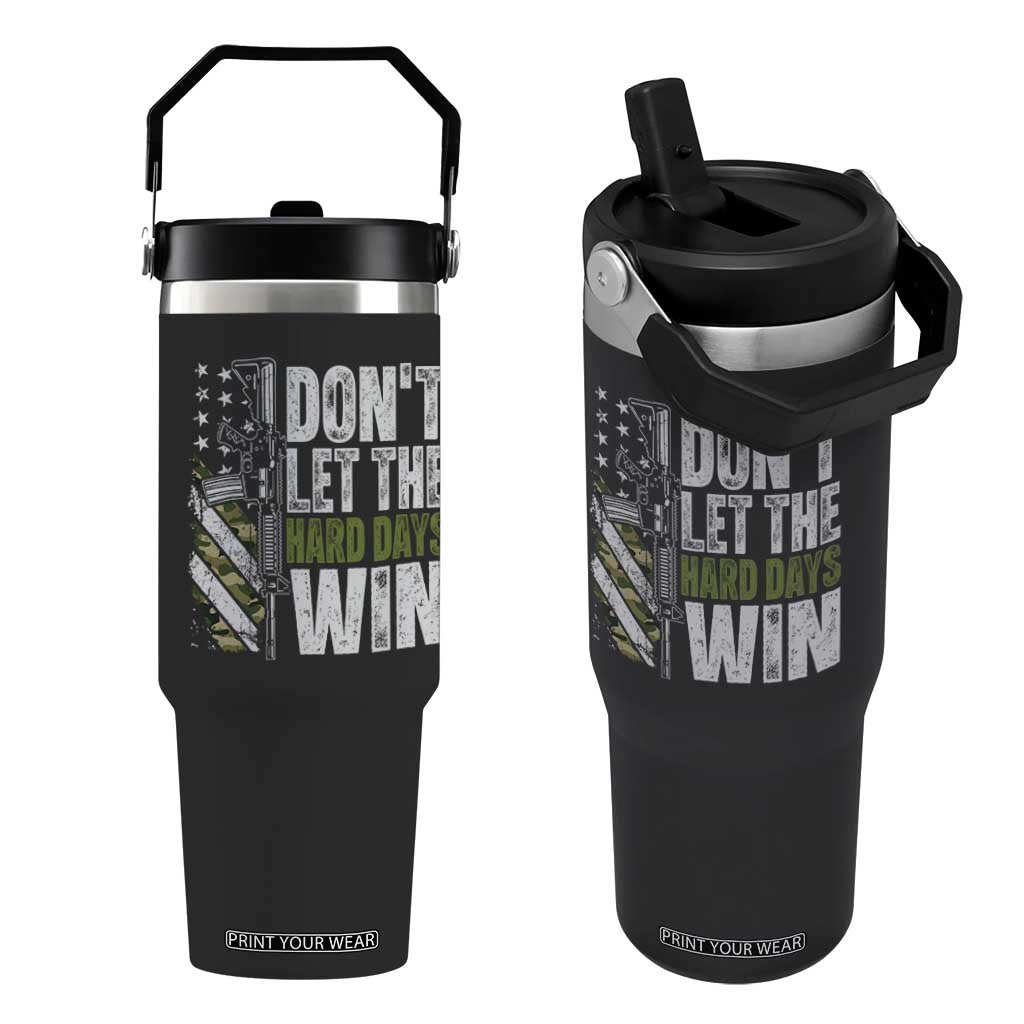 Don't Let The Hard Days Win Flip Straw Tumbler Inspirational Mental Health Gun Camo American Flag TS11 One Size: 30 oz Black Print Your Wear