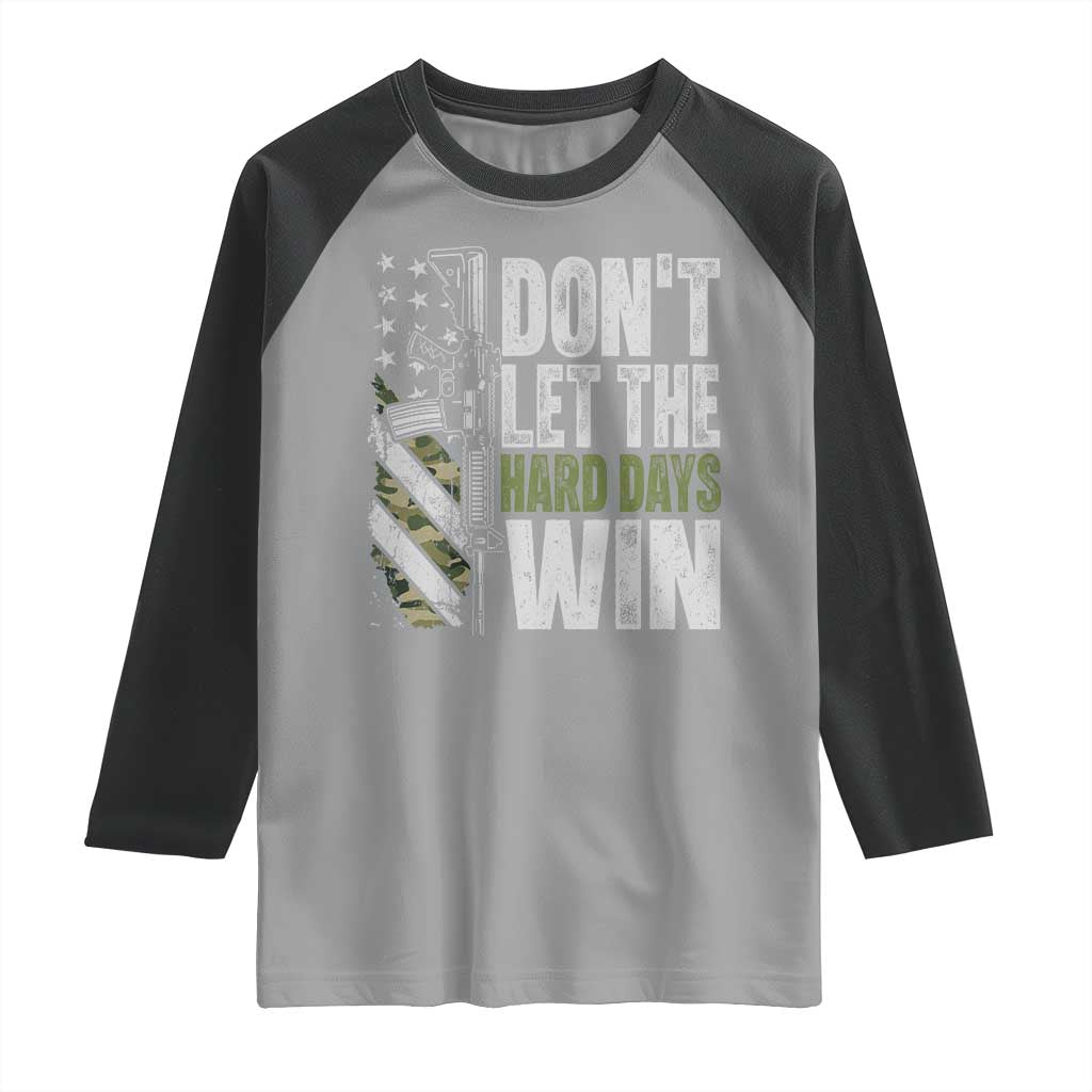 Don't Let The Hard Days Win Raglan Shirt Inspirational Mental Health Gun Camo American Flag TS11 Sport Gray Black Print Your Wear