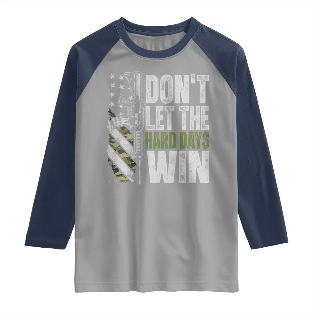 Don't Let The Hard Days Win Raglan Shirt Inspirational Mental Health Gun Camo American Flag TS11 Sport Gray Navy Print Your Wear