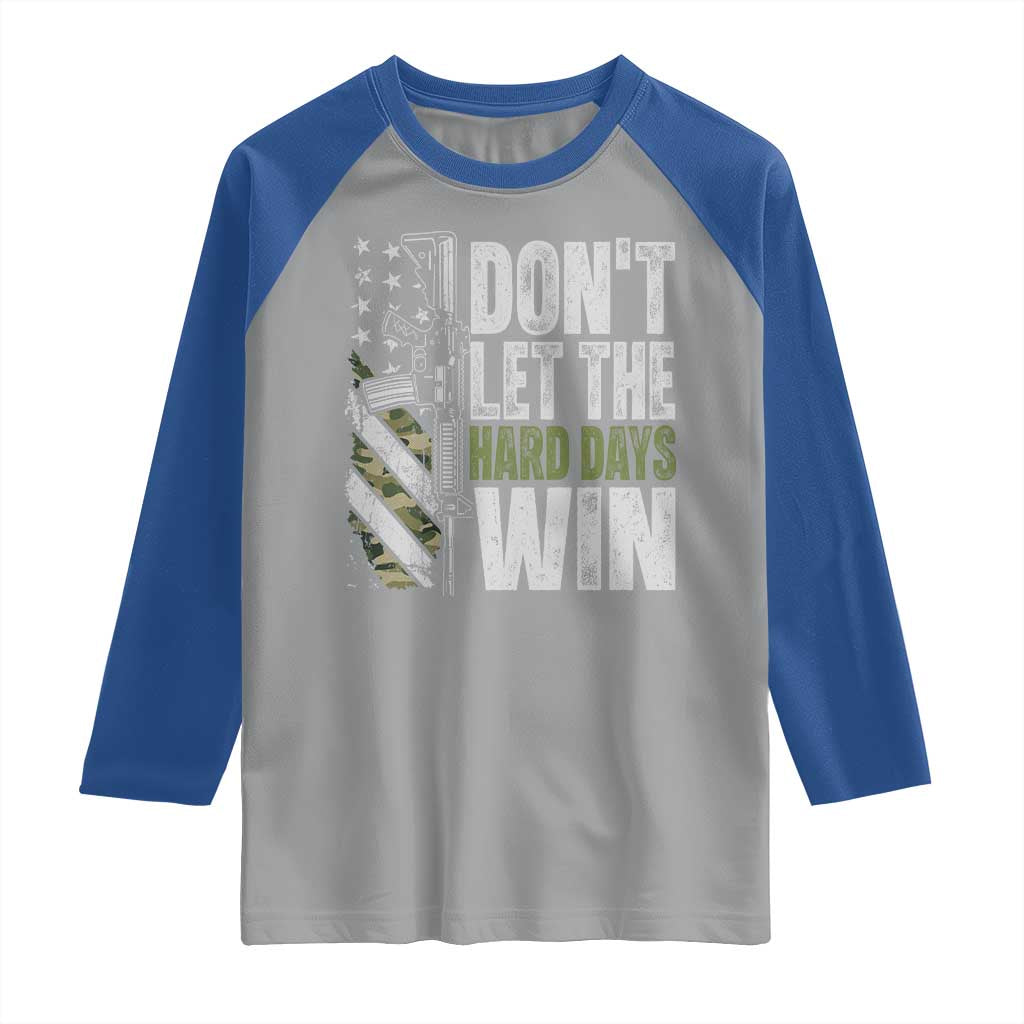 Don't Let The Hard Days Win Raglan Shirt Inspirational Mental Health Gun Camo American Flag TS11 Sport Gray Royal Print Your Wear