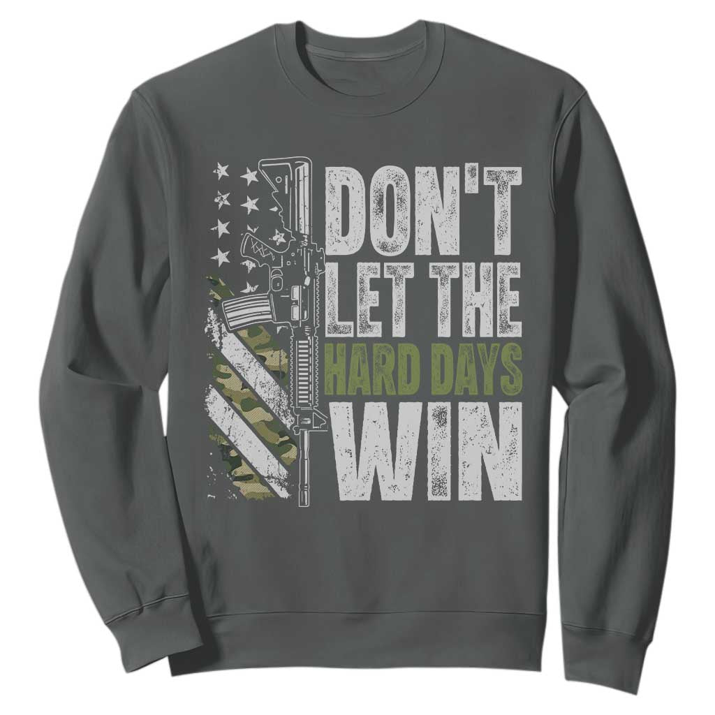 Don't Let The Hard Days Win Sweatshirt Inspirational Mental Health Gun Camo American Flag TS11 Dark Heather Print Your Wear