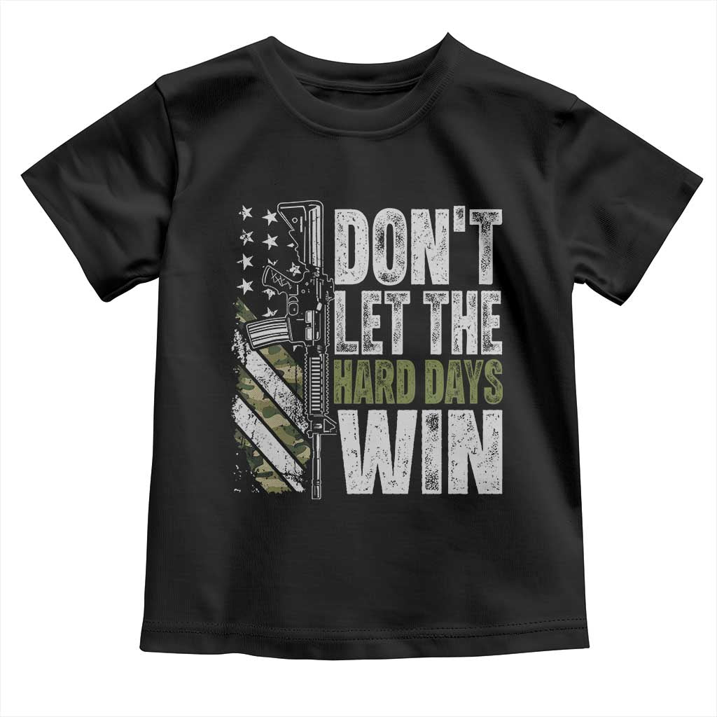 Don't Let The Hard Days Win Toddler T Shirt Inspirational Mental Health Gun Camo American Flag TS11 Black Print Your Wear