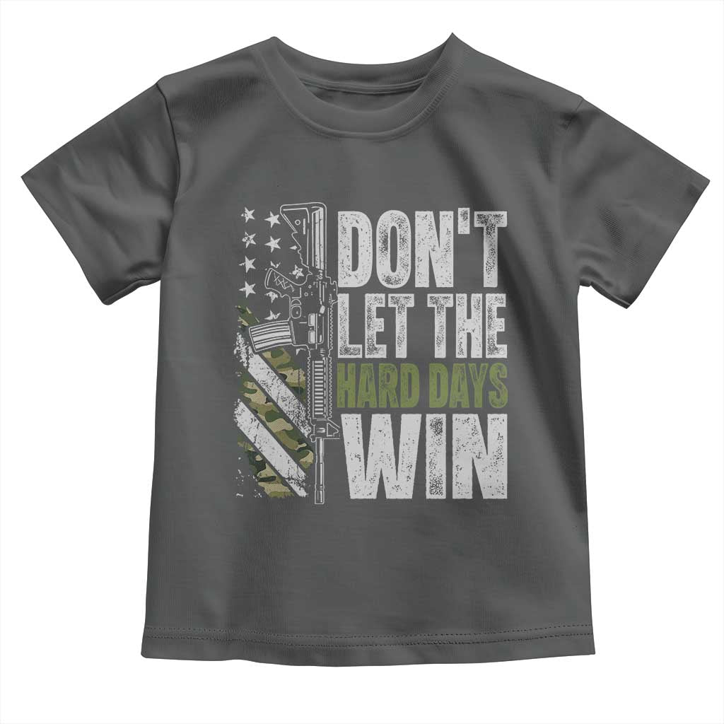 Don't Let The Hard Days Win Toddler T Shirt Inspirational Mental Health Gun Camo American Flag TS11 Dark Heather Print Your Wear