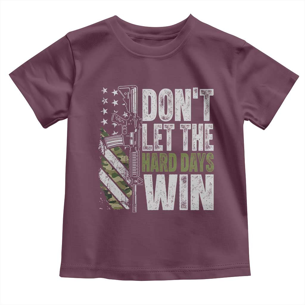 Don't Let The Hard Days Win Toddler T Shirt Inspirational Mental Health Gun Camo American Flag TS11 Maroon Print Your Wear
