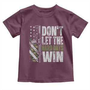 Don't Let The Hard Days Win Toddler T Shirt Inspirational Mental Health Gun Camo American Flag TS11 Maroon Print Your Wear
