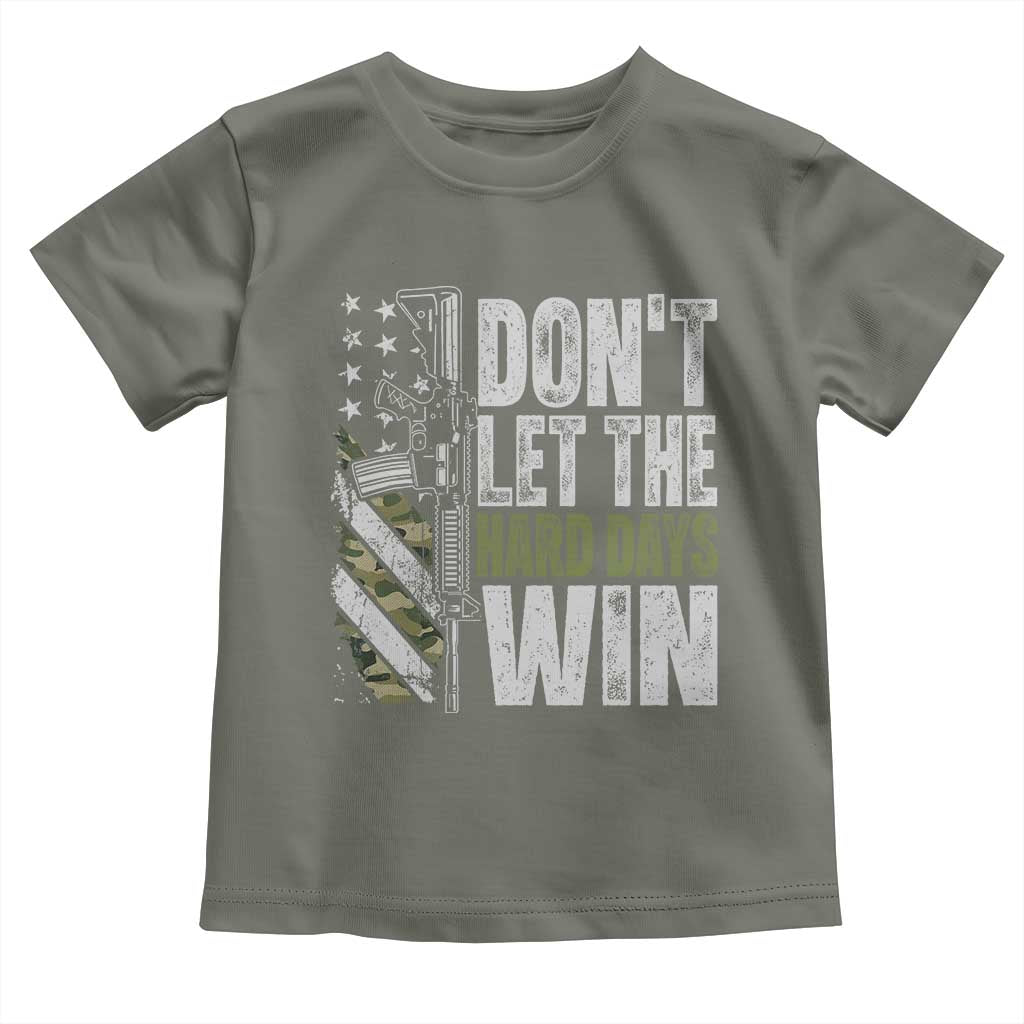 Don't Let The Hard Days Win Toddler T Shirt Inspirational Mental Health Gun Camo American Flag TS11 Military Green Print Your Wear