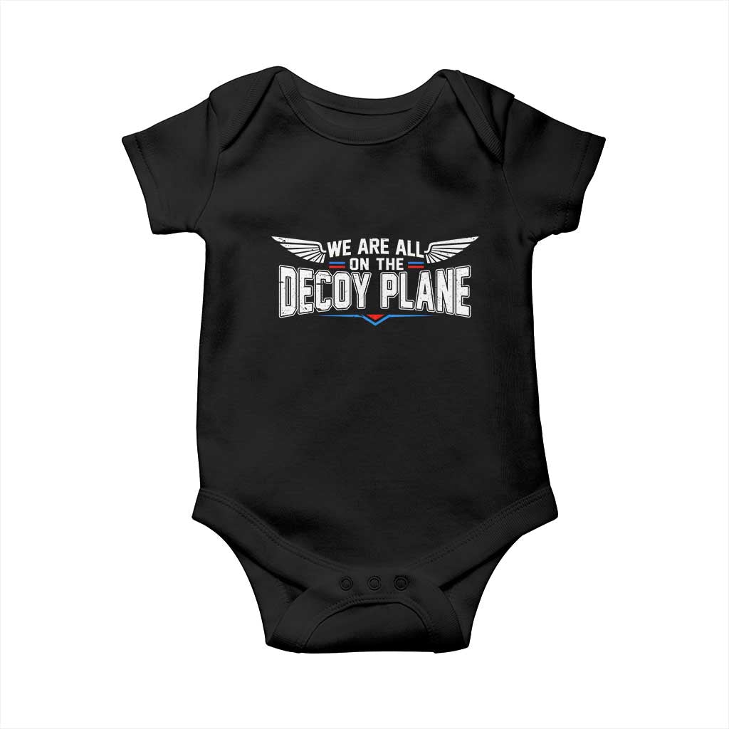 We Are All On The Decoy Plane Baby Onesie Aviation Humor