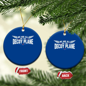 We Are All On The Decoy Plane Ceramic Ornament Aviation Humor
