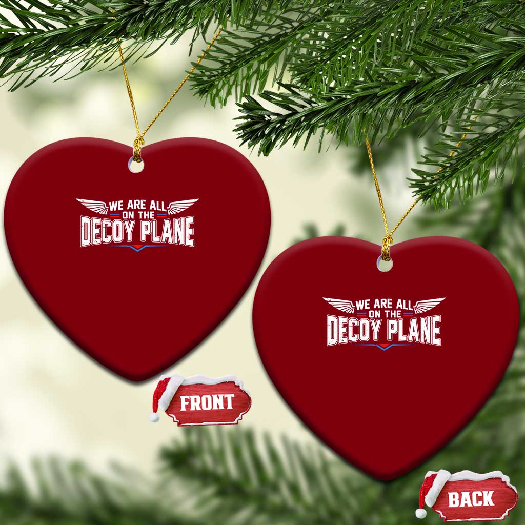 We Are All On The Decoy Plane Ceramic Ornament Aviation Humor