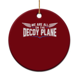 We Are All On The Decoy Plane Ceramic Ornament Aviation Humor