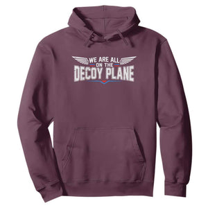 We Are All On The Decoy Plane Hoodie Aviation Humor
