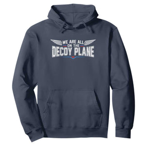 We Are All On The Decoy Plane Hoodie Aviation Humor