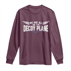 We Are All On The Decoy Plane Long Sleeve Shirt Aviation Humor