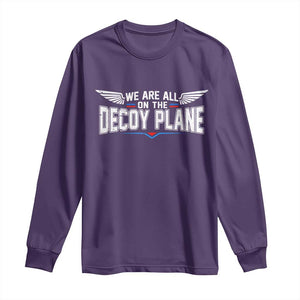 We Are All On The Decoy Plane Long Sleeve Shirt Aviation Humor