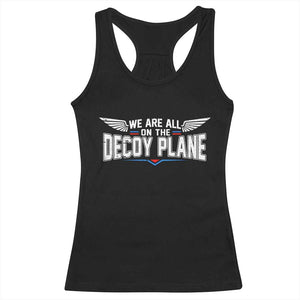We Are All On The Decoy Plane Racerback Tank Top Aviation Humor