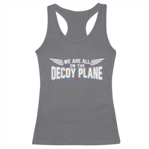 We Are All On The Decoy Plane Racerback Tank Top Aviation Humor