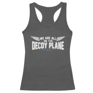 We Are All On The Decoy Plane Racerback Tank Top Aviation Humor