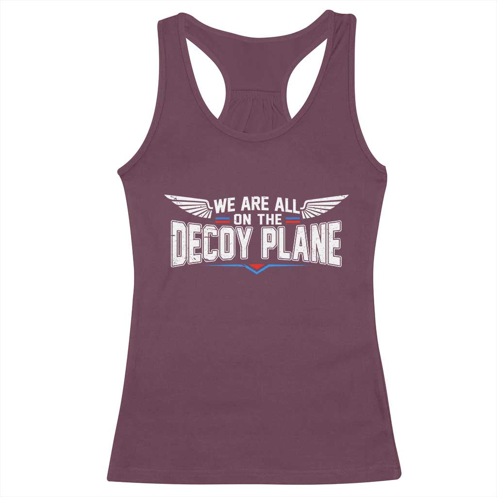 We Are All On The Decoy Plane Racerback Tank Top Aviation Humor