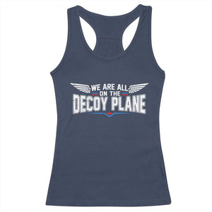 We Are All On The Decoy Plane Racerback Tank Top Aviation Humor