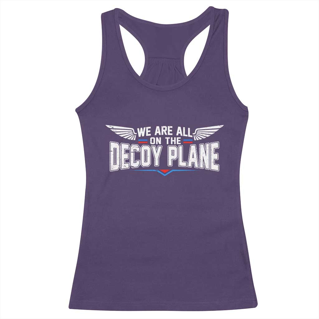 We Are All On The Decoy Plane Racerback Tank Top Aviation Humor