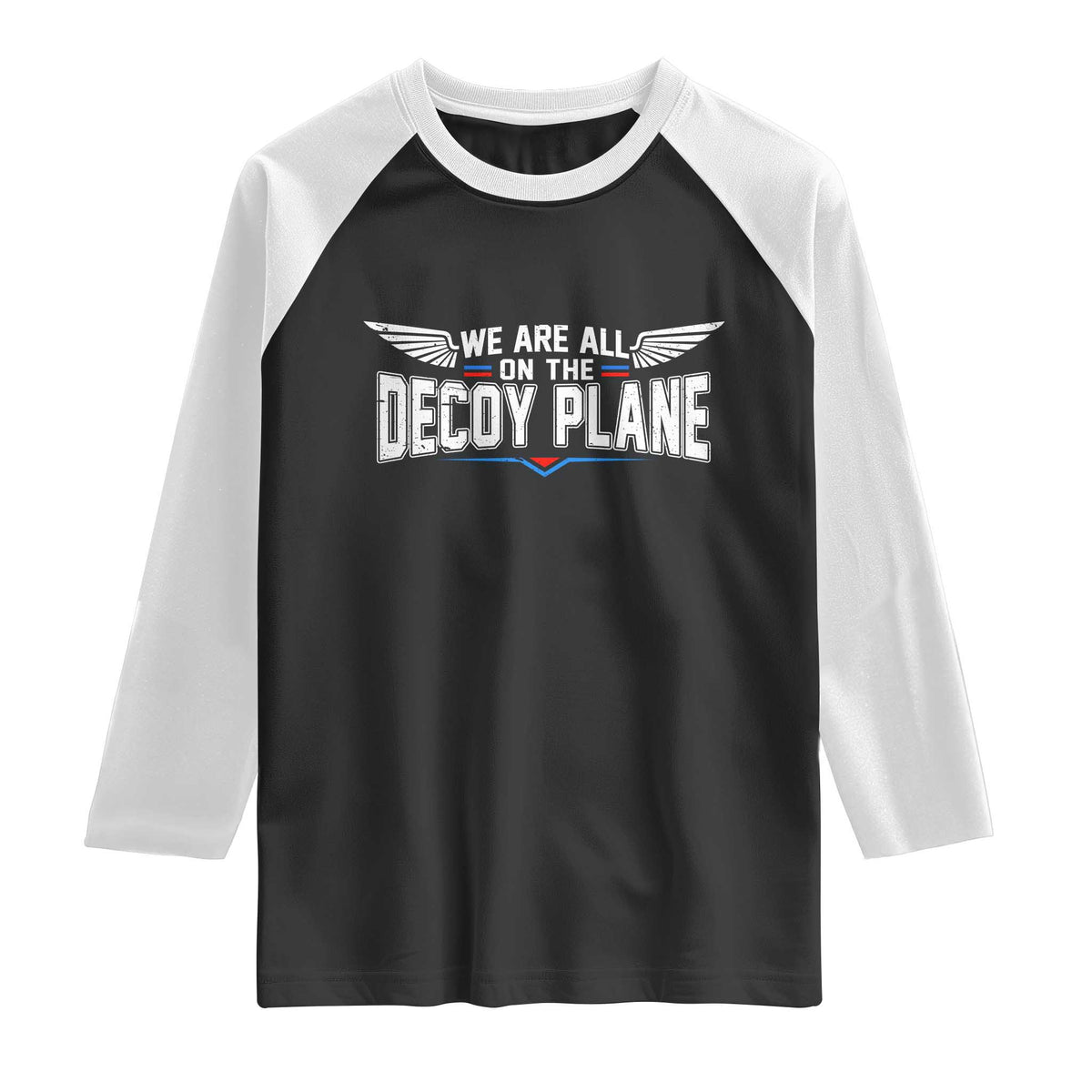 We Are All On The Decoy Plane Raglan Shirt Aviation Humor